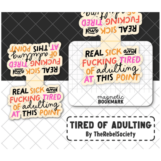 Tired of Adulting - Magnetic Bookmark
